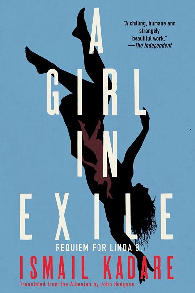A Girl In Exile Requiem For Linda B Ismail Kadare